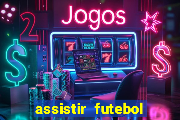 assistir futebol online multi canais